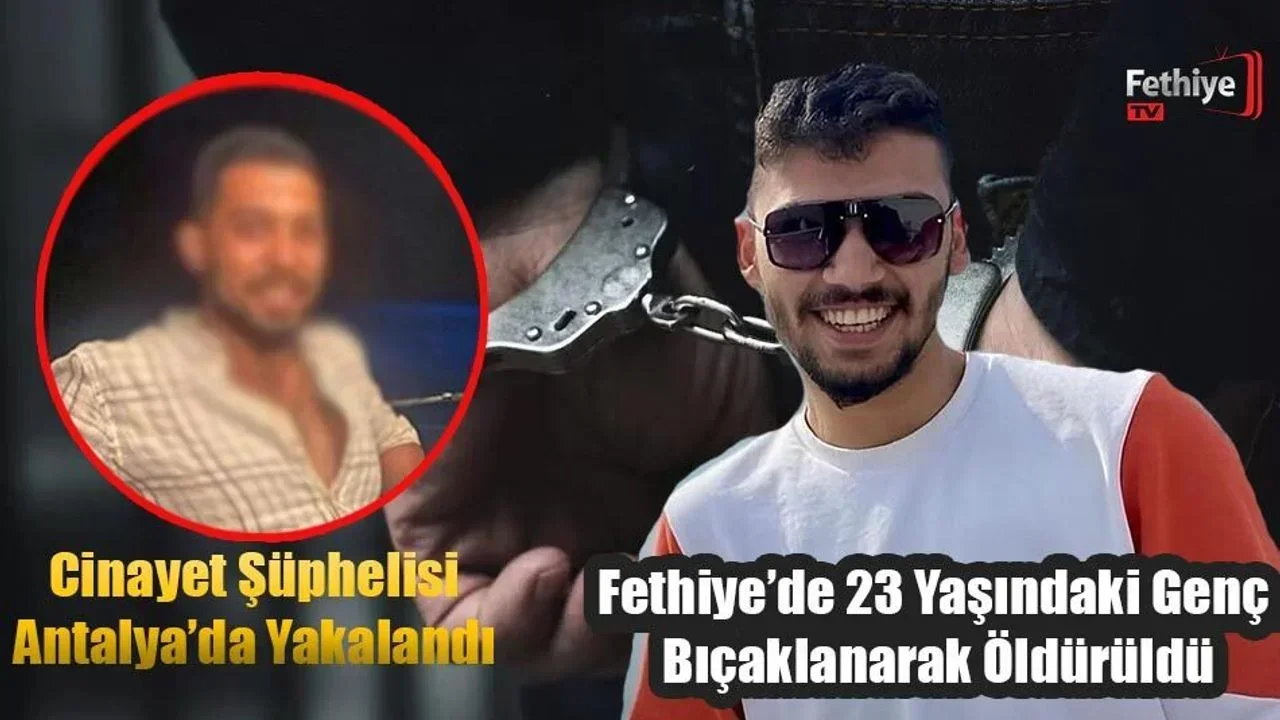 Fethiye’de 23 Yaşındaki Genç Bıçaklanarak Öldürüldü