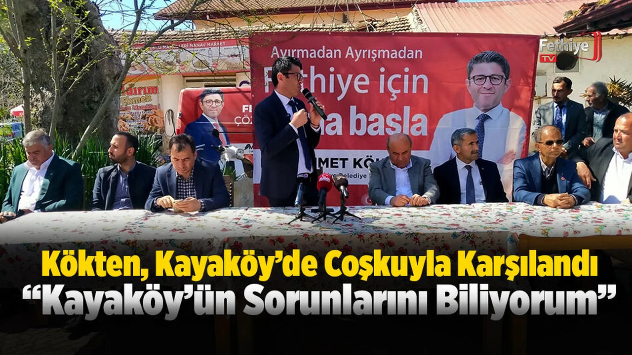 Kökten, Kayaköy’de Coşkuyla Karşılandı