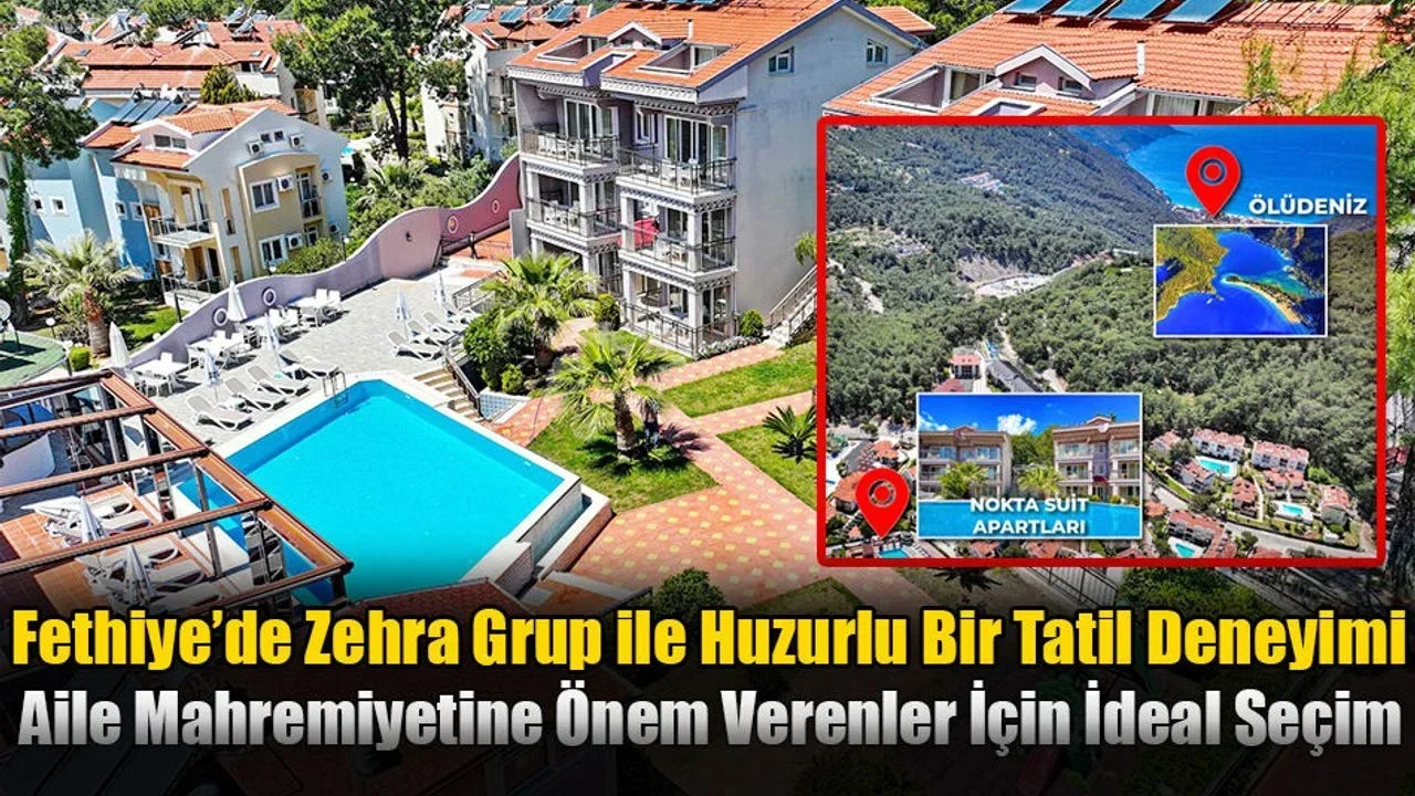 Fethiye’de Zehra Grup ile Huzurlu Bir Tatil Deneyimi