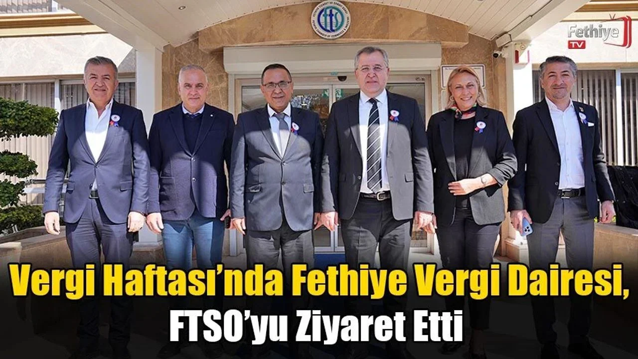 Fethiye Vergi Dairesi'nden FTSO'ya Vergi Haftası Ziyareti: Kayıt Dışı Ekonomiyle Mücadele Vurgusu
