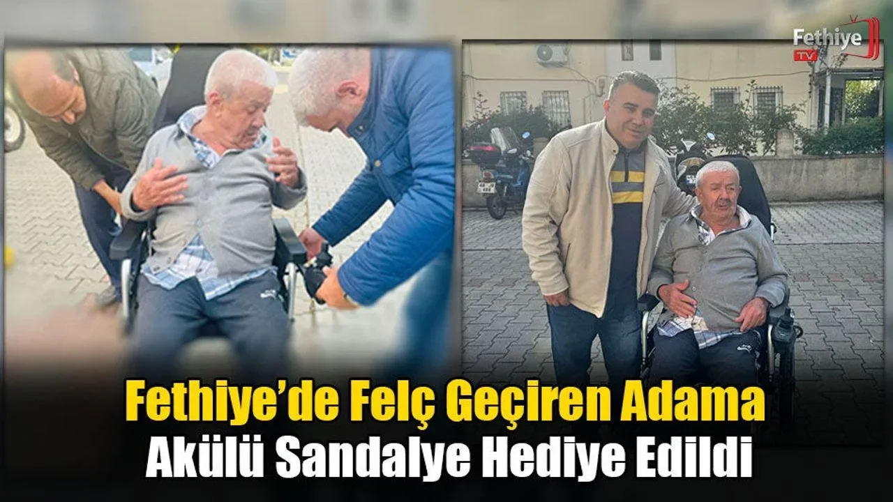Fethiye’de Felç Geçiren Adama Akülü Sandalye Hediye Edildi