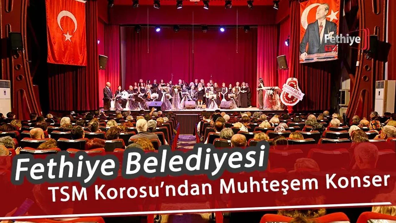Fethiye Belediyesi TSM Korosu’ndan Muhteşem Konser