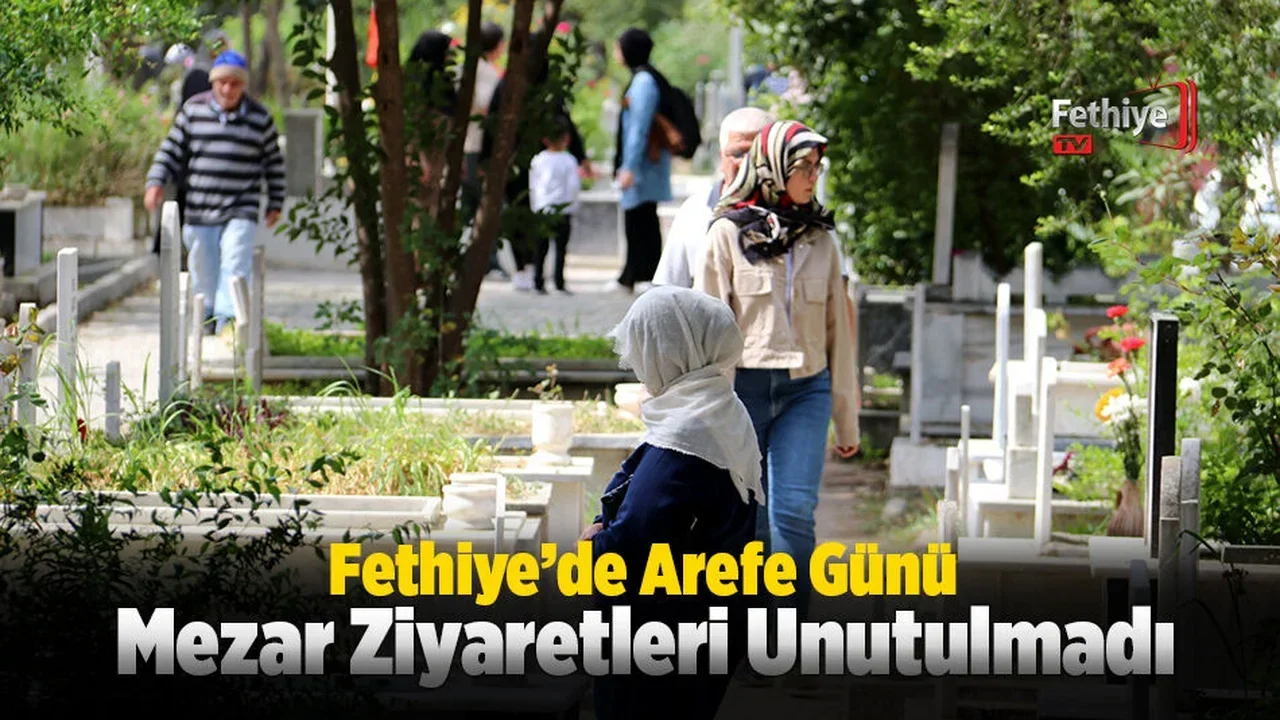 Fethiye’de Arefe Günü Mezar Ziyaretleri Unutulmadı