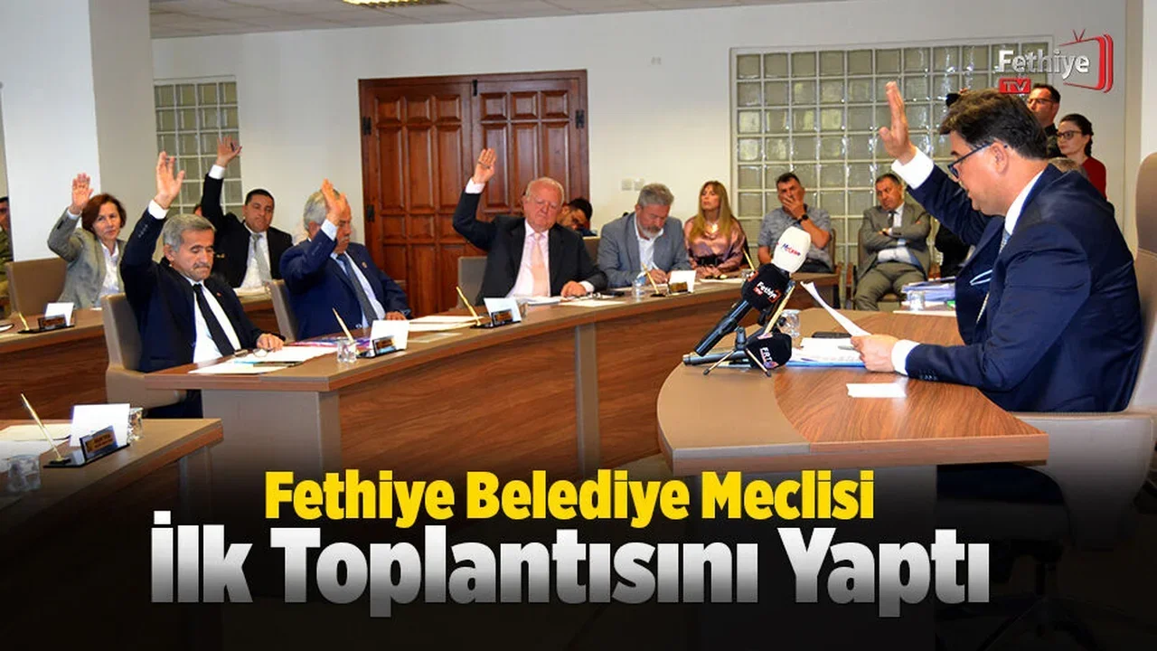 Fethiye Belediye Meclisi İlk Toplantısını Yaptı
