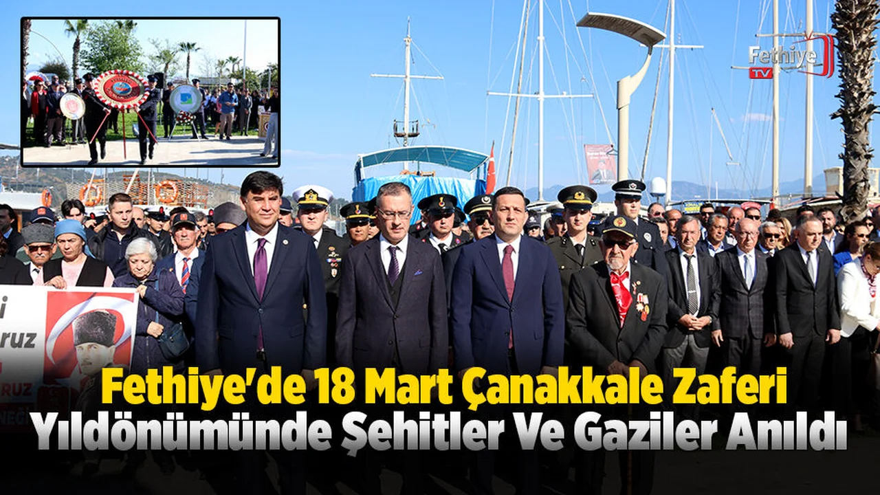Fethiye'de 18 Mart Çanakkale Zaferi Yıldönümünde Şehitler Ve Gaziler Anıldı