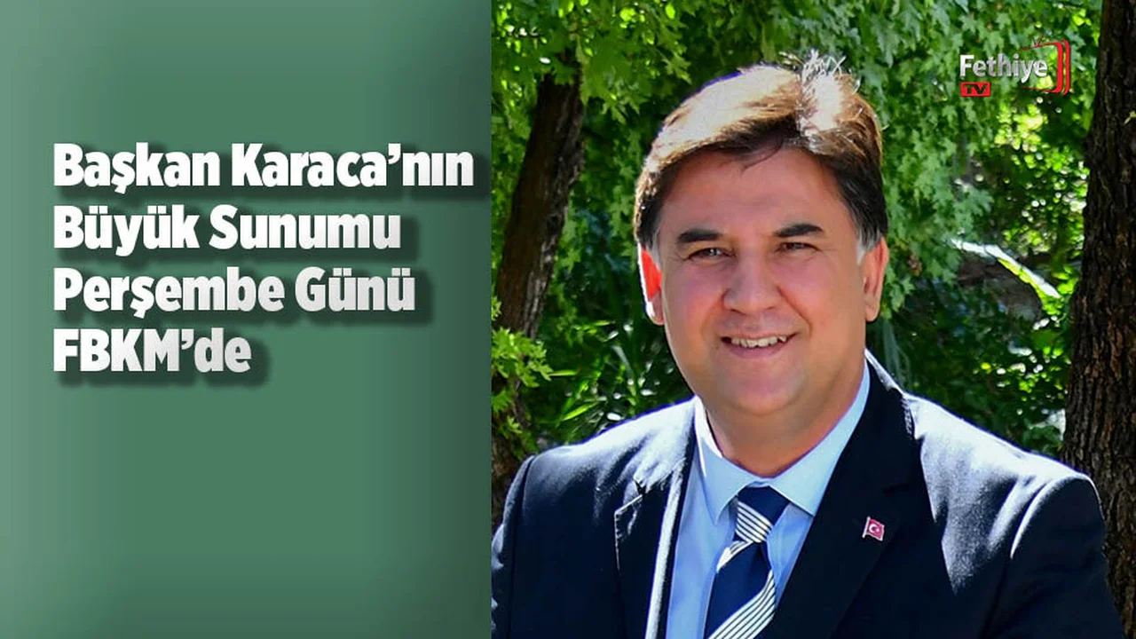 Başkan Karaca’nın Büyük Sunumu Perşembe Günü FBKM’de