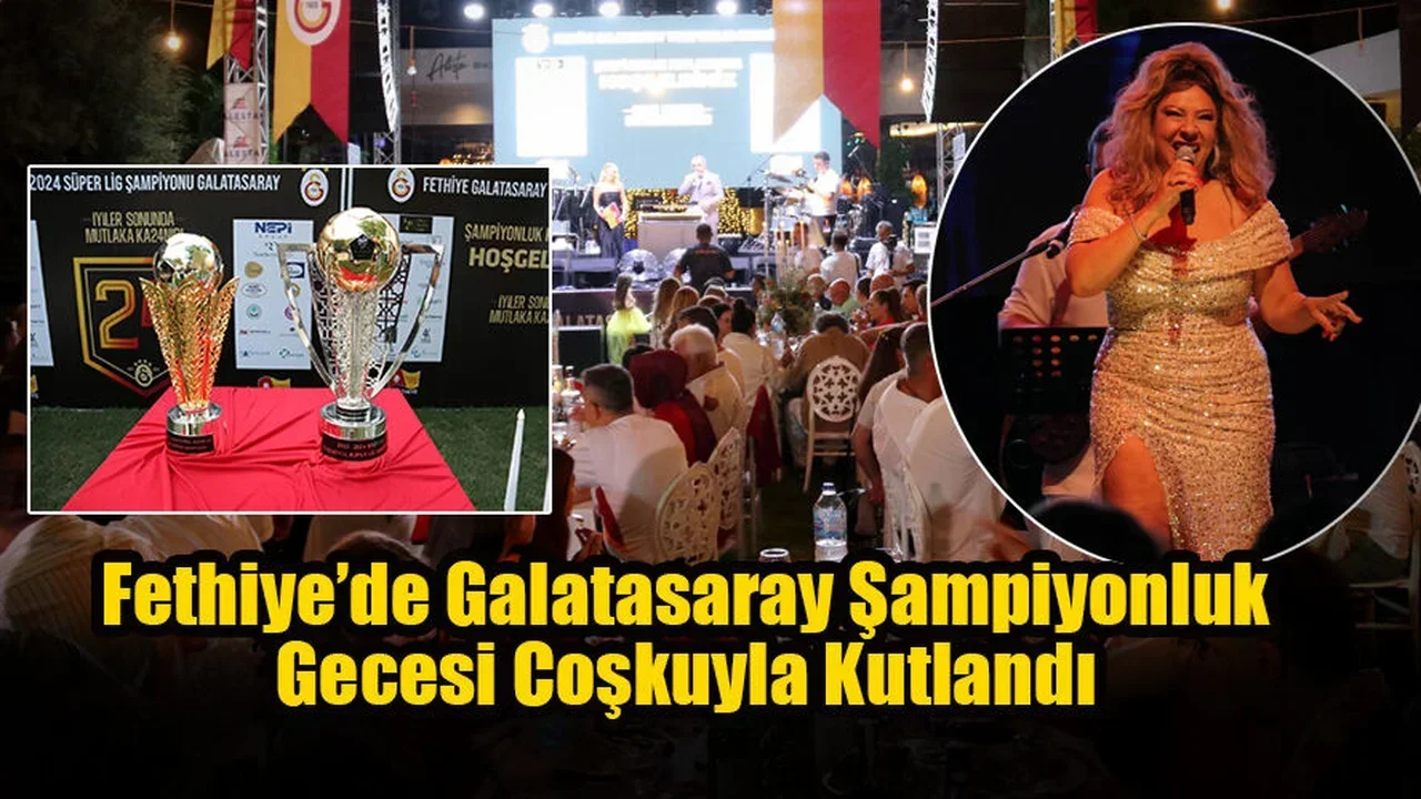 Fethiye’de Galatasaray Şampiyonluk Gecesi Coşkuyla Kutlandı