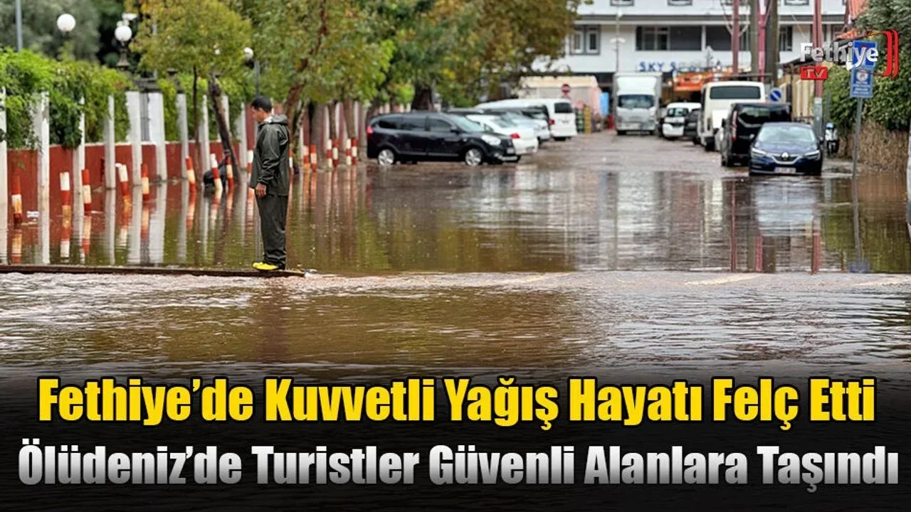Fethiye’de Kuvvetli Yağış Hayatı Felç Etti