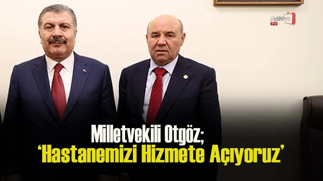 Milletvekili Otgöz; ‘’Hastanemizi Hizmete Açıyoruz’’