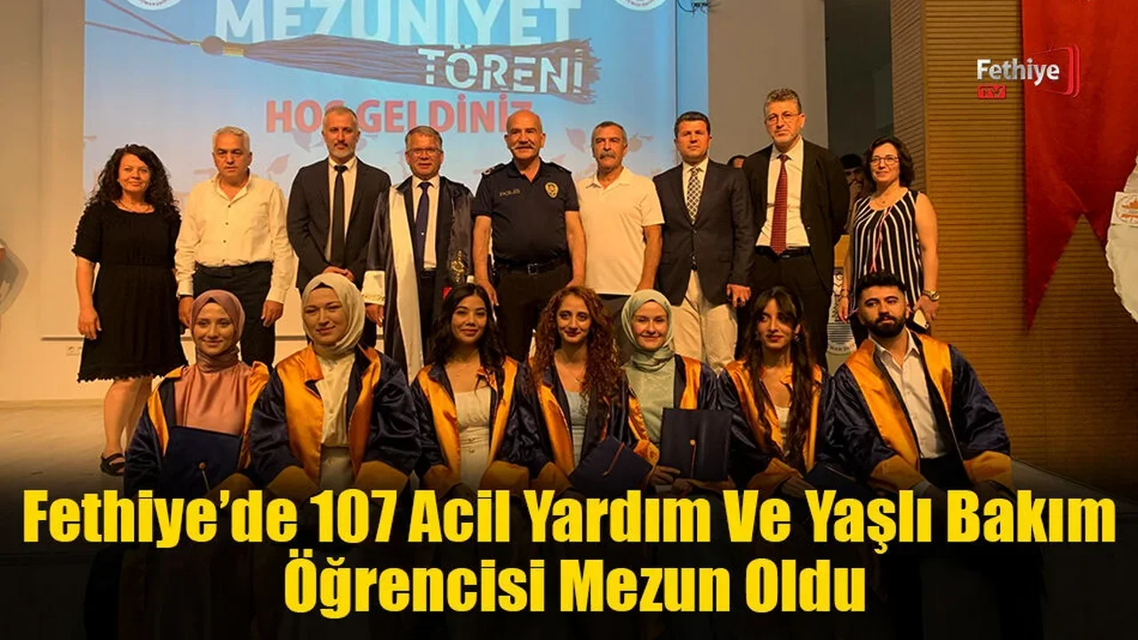 Fethiye’de 107 Acil Yardım Ve Yaşlı Bakım Öğrencisi Mezun Oldu