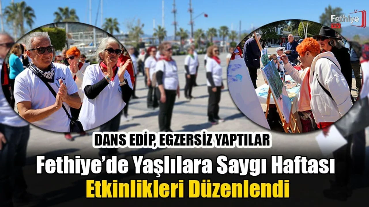 Fethiye’de Yaşlılara Saygı Haftası Etkinlikleri Düzenlendi