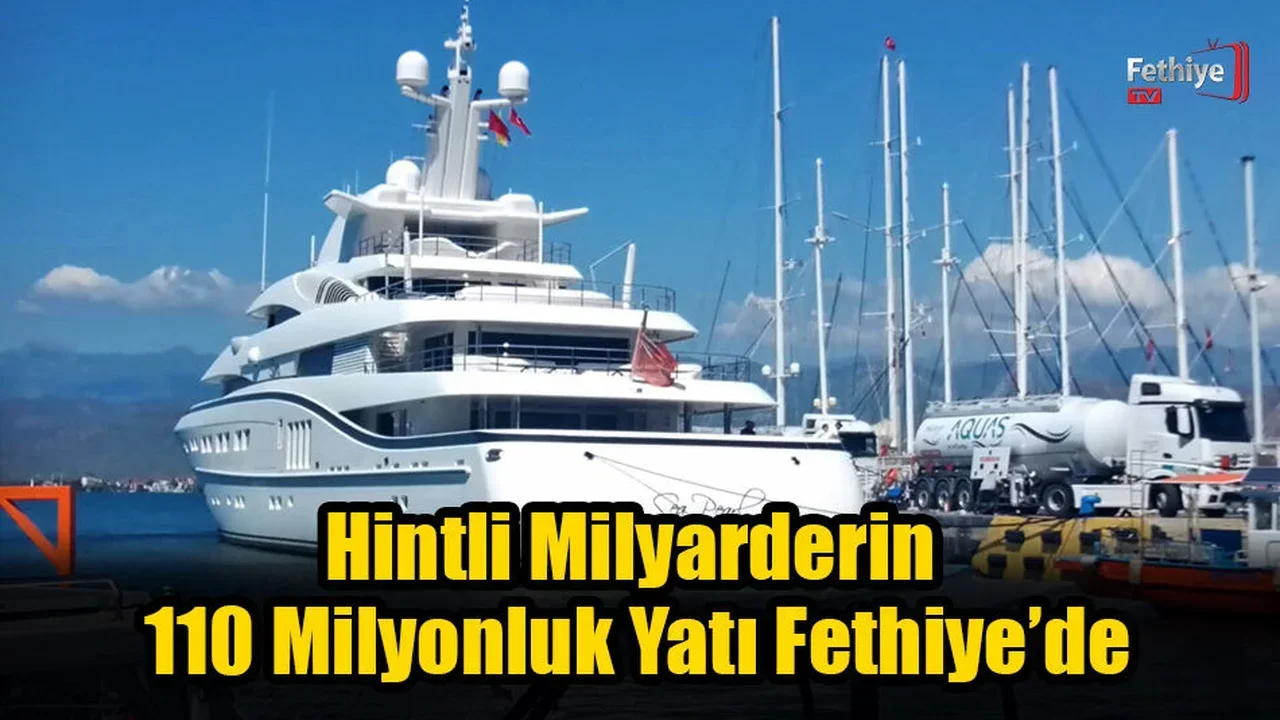 Hintli Petrokimya Devi Lohia’nın Lüks Yatı Fethiye’ye Demir Attı