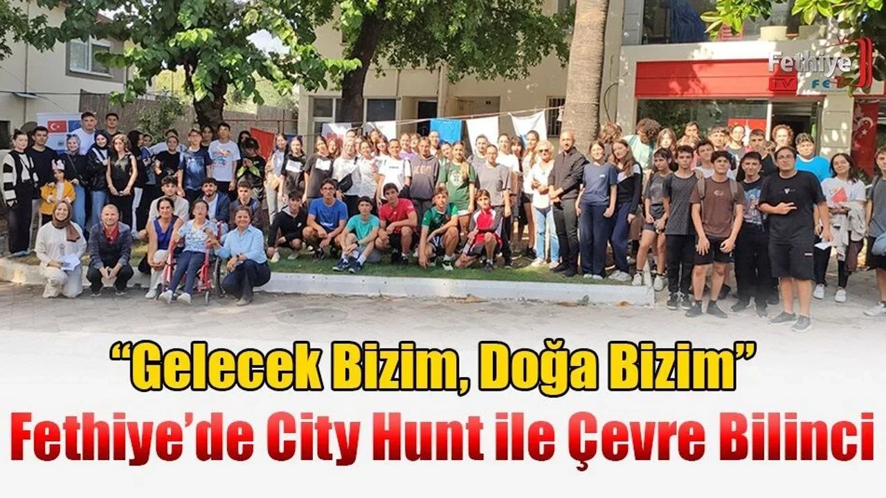 “Gelecek Bizim, Doğa Bizim”: Fethiye’de City Hunt ile Çevre Bilinci