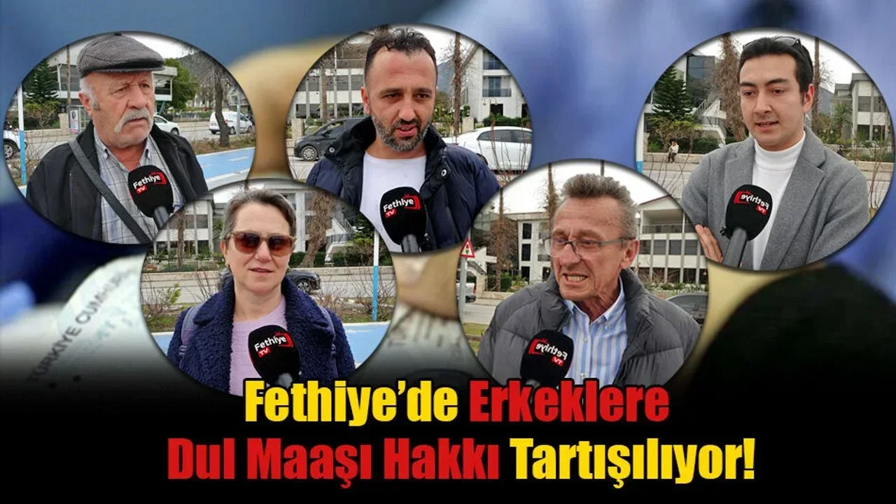Fethiye’de Erkeklere Dul Maaşı Hakkı Tartışılıyor!