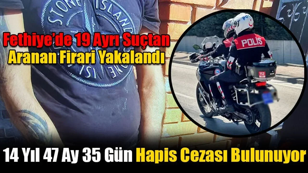 Fethiye’de 19 Ayrı Suçtan Aranan Firari Yakalandı