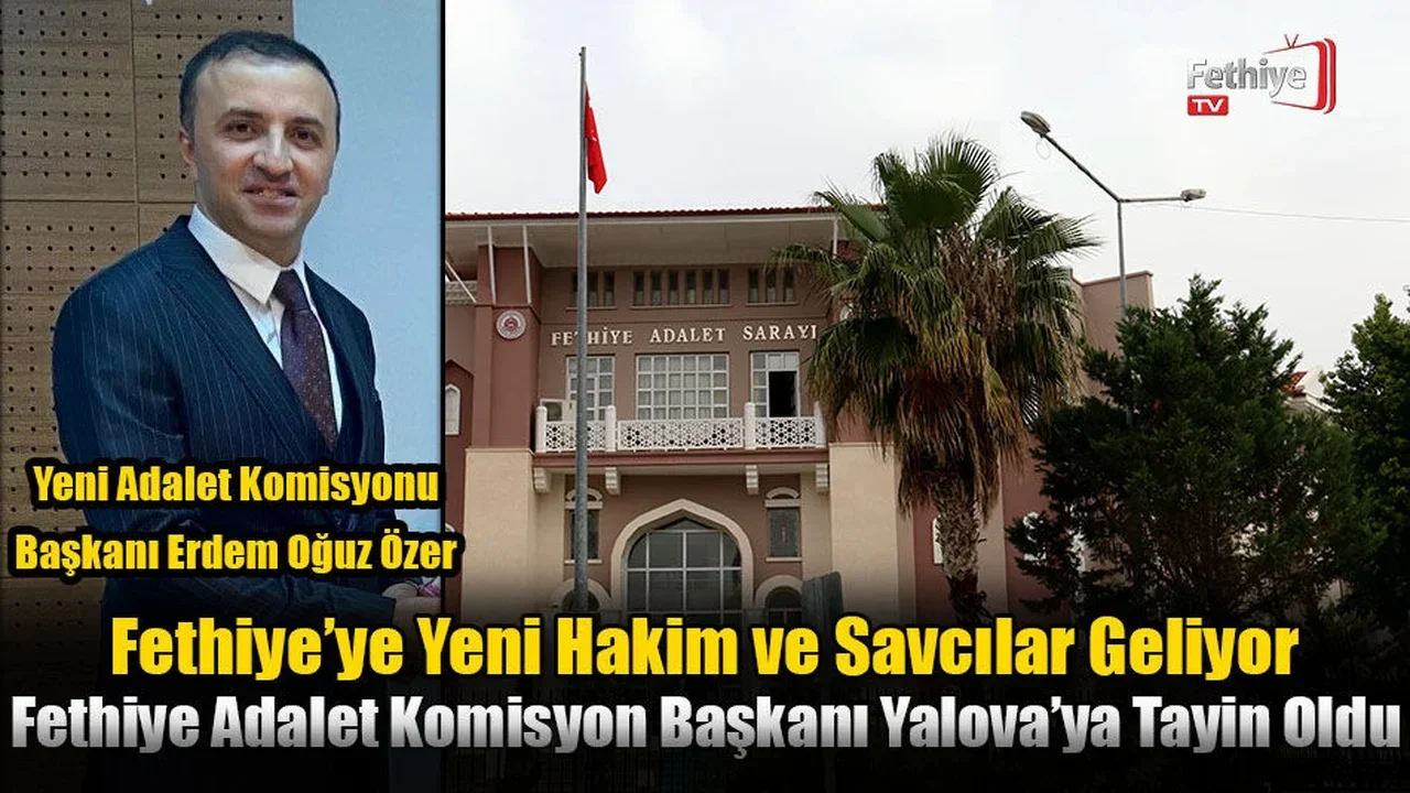 Fethiye’de Görev Yapan Hakim ve Savcılar, Değişik İl ve İlçelere Atandılar