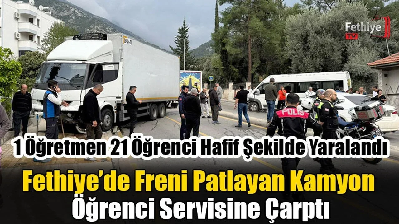 Fethiye’de Freni Patlayan Kamyon Öğrenci Servisine Çarptı