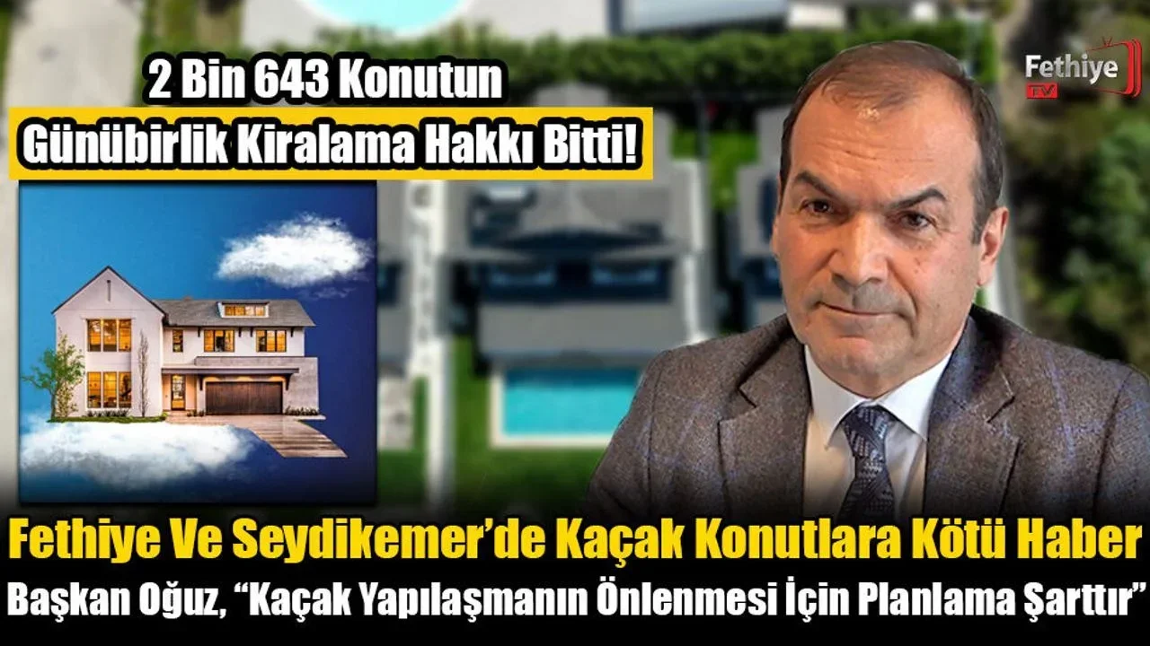 Fethiye Ve Seydikemer’de Kaçak Konutlara Kötü Haber