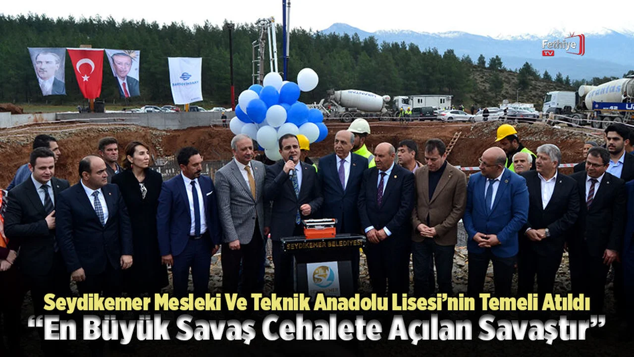 Seydikemer Mesleki Ve Teknik Anadolu Lisesi’nin Temeli Atıldı
