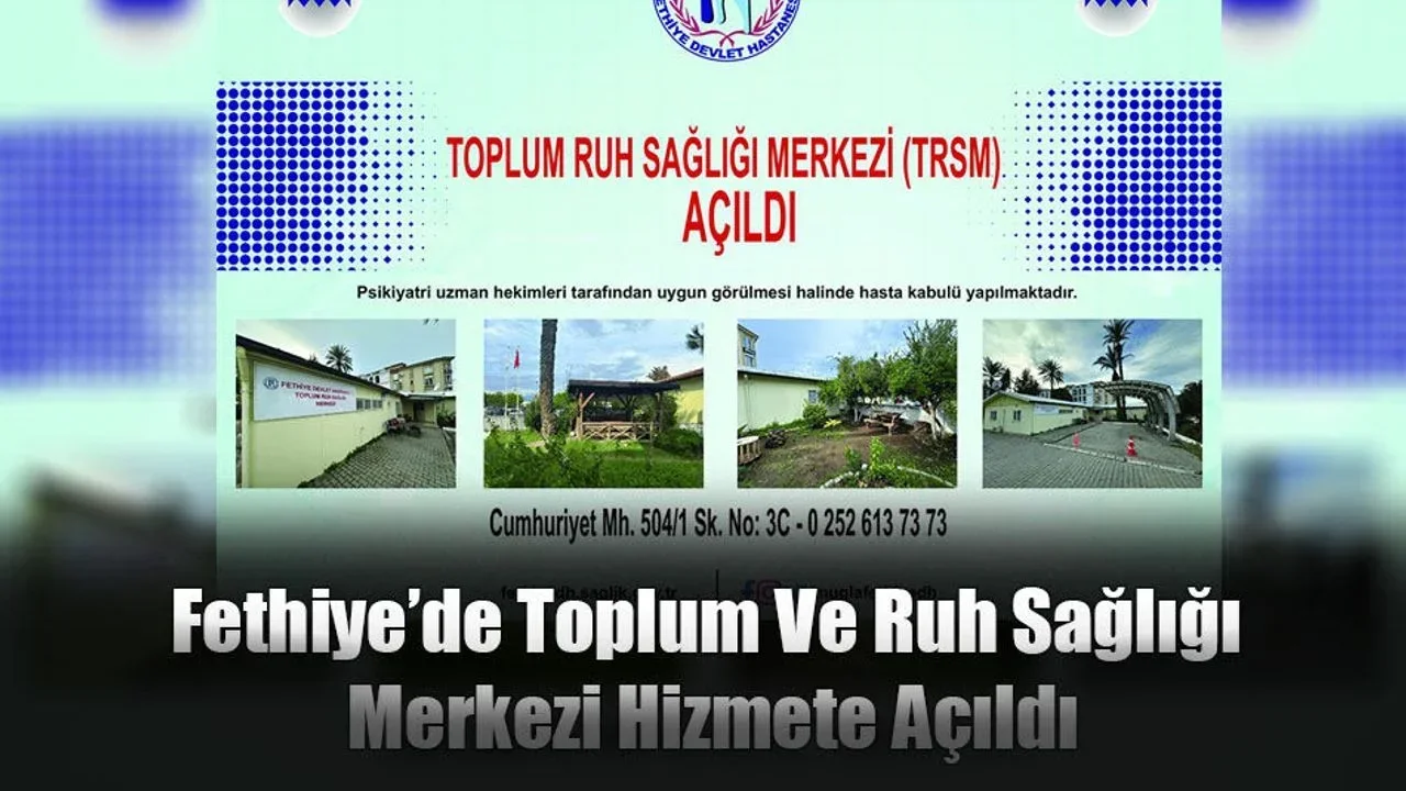 Fethiye’de Toplum Ve Ruh Sağlığı Merkezi Hizmete Açıldı
