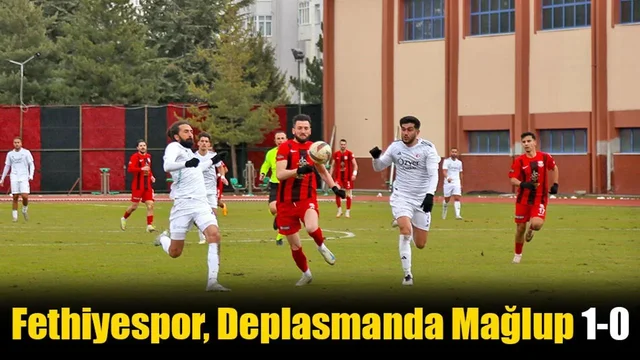 Fethiyespor, Deplasmanda Mağlup 1-0