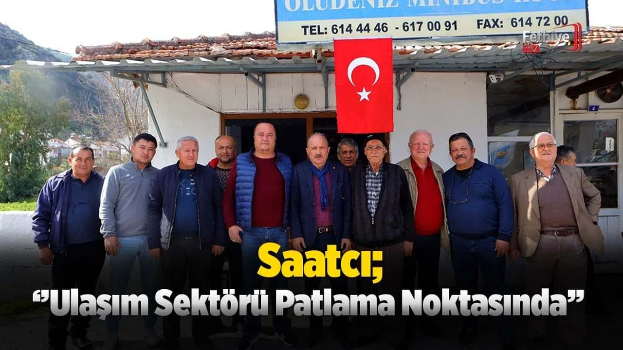 Saatcı; ‘’Ulaşım Sektörü Patlama Noktasında’’