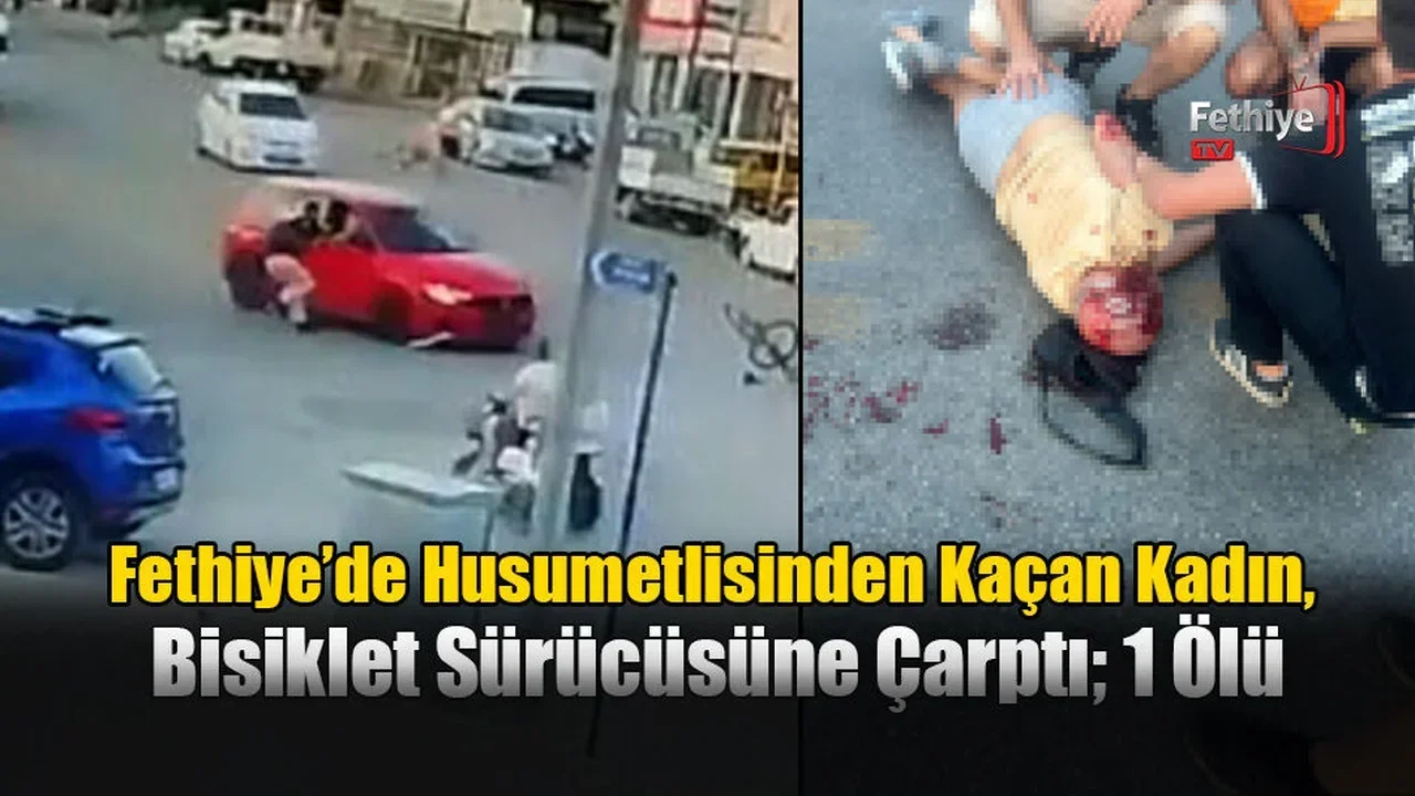 Fethiye’de Husumetlisinden Kaçan Kadın, Bisiklet Sürücüsüne Çarptı; 1 Ölü