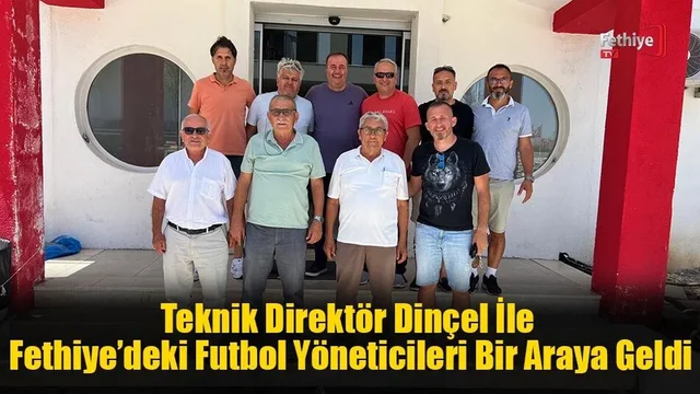 Teknik Direktör Dinçel ve Fethiye’deki Futbol Yöneticileri Kahvaltıda Buluştu