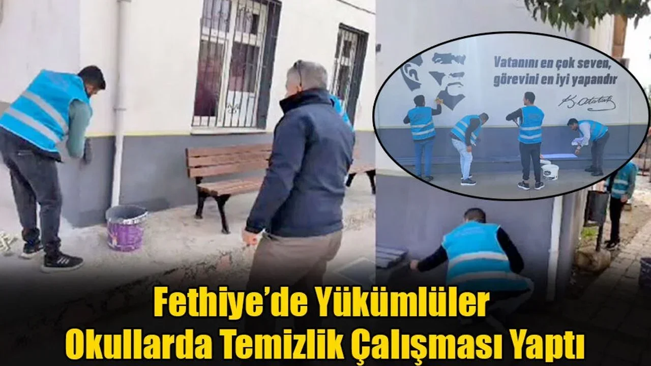 Fethiye’de Yükümlüler Okullarda Temizlik Çalışması Yaptı