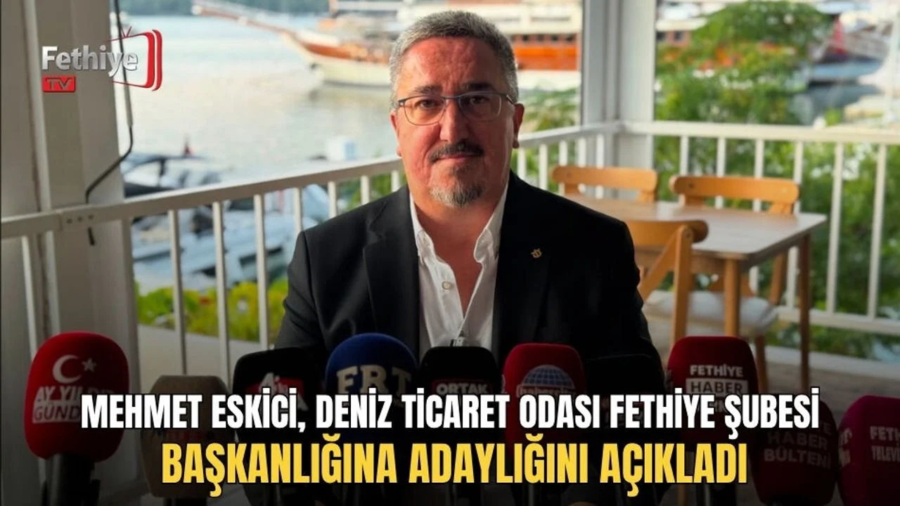 Mehmet Eskici, Deniz Ticaret Odası Fethiye Şubesi Başkanlığına Adaylığını Açıkladı