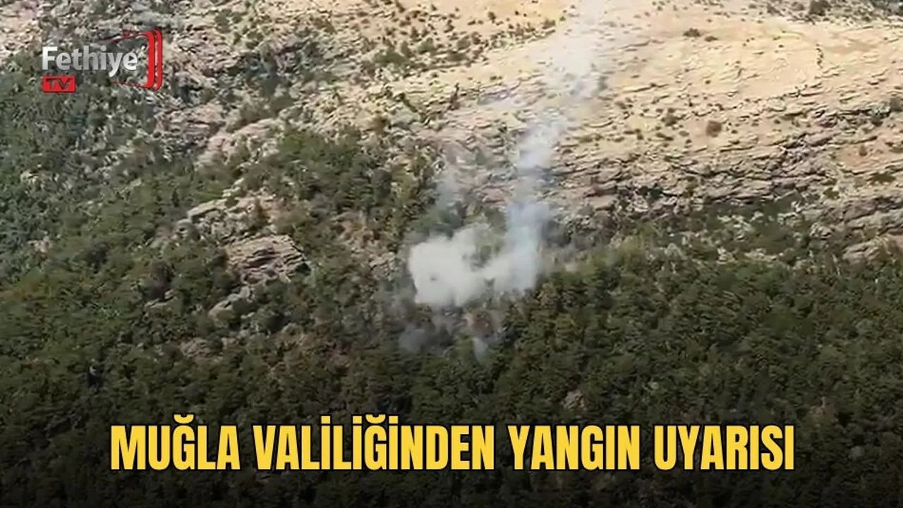 Muğla Valiliğinden Yangın Uyarısı