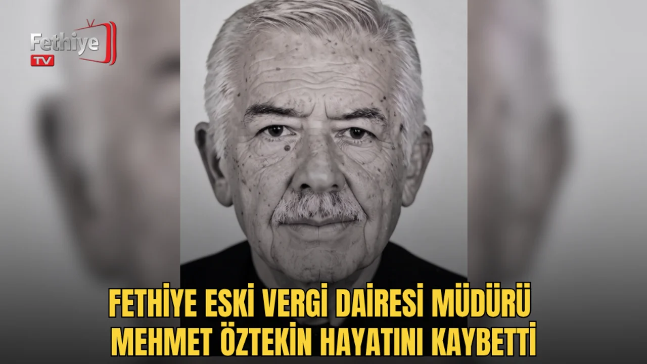Fethiye Eski Vergi Dairesi Müdürü Mehmet Öztekin Hayatını Kaybetti
