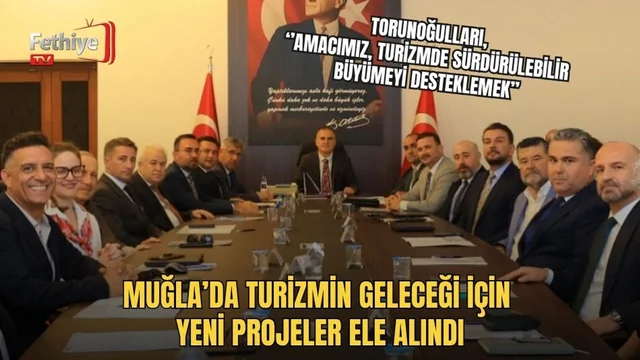 Muğla’da Turizmin Geleceği İçin Yeni Projeler Ele Alındı