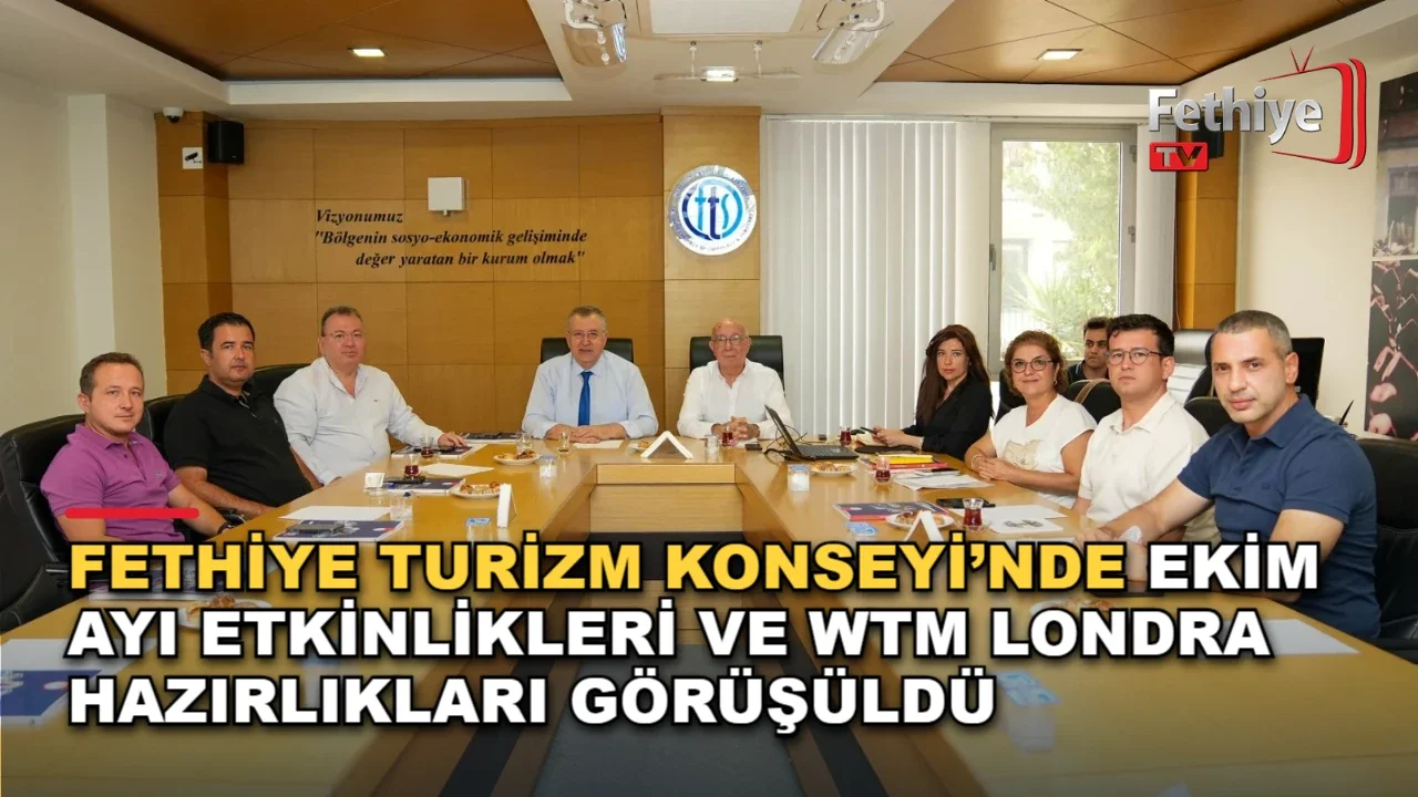 Fethiye Turizm Konseyi’nde Ekim Ayı Etkinlikleri Ve WTM Londra Hazırlıkları Görüşüldü