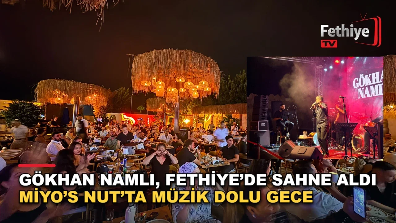Gökhan Namlı, Fethiye’de Sahne Aldı : Miyo’s Nut’ta Müzik Dolu Gece