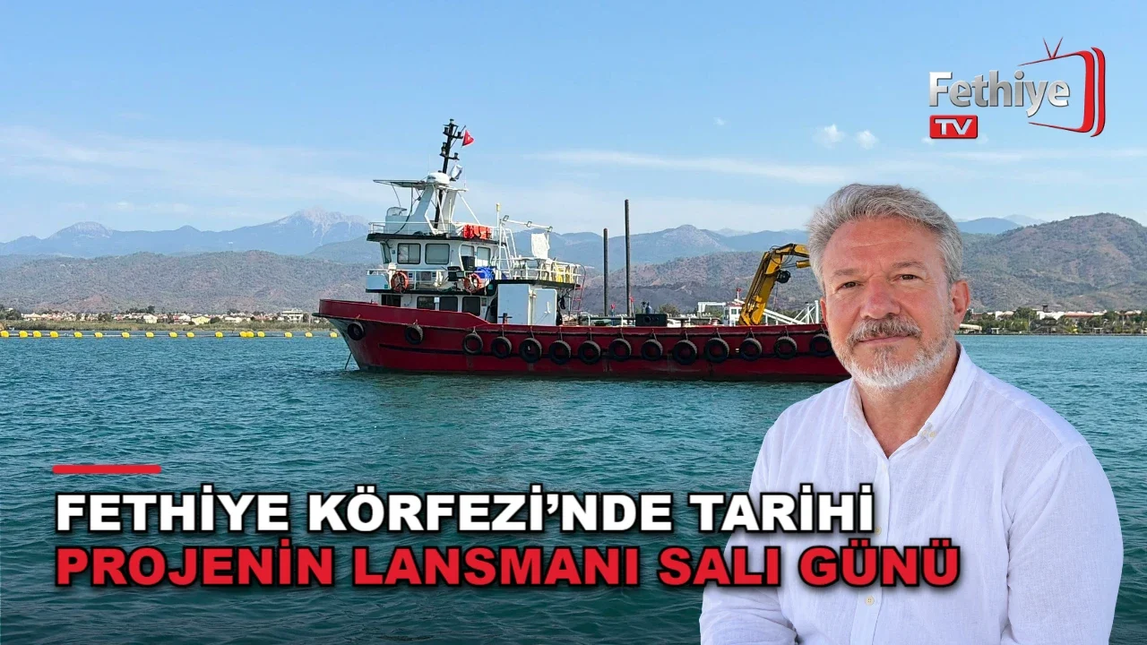 Fethiye Körfezi dip çamuru temizliği projesinin lansman duyurusunu AK Parti İlçe Başkanı yaptı.