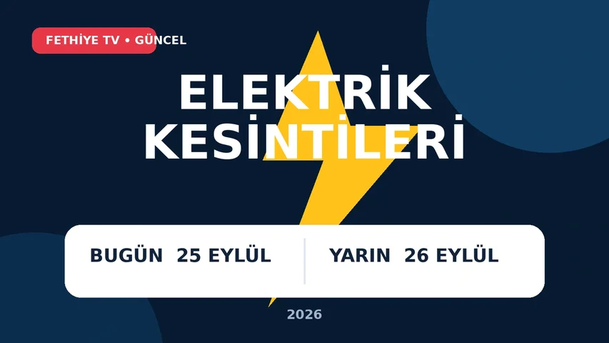 Fethiye bugün ve yarın elektrik kesintileri, 25.09.2026
