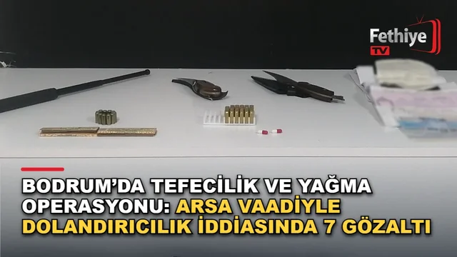 Bodrum'da tefecilik ve dolandırıcılık iddiasına yönelik operasyonda gözaltına alınan şüpheliler