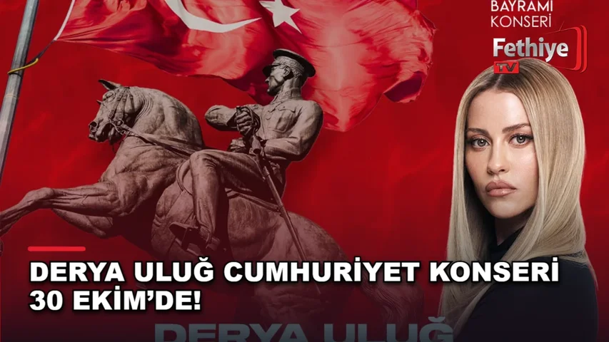 Fethiye Beşkaza Meydanı'nda 29 Ekim Cumhuriyet Bayramı kapsamında düzenlenecek Derya Uluğ konseri