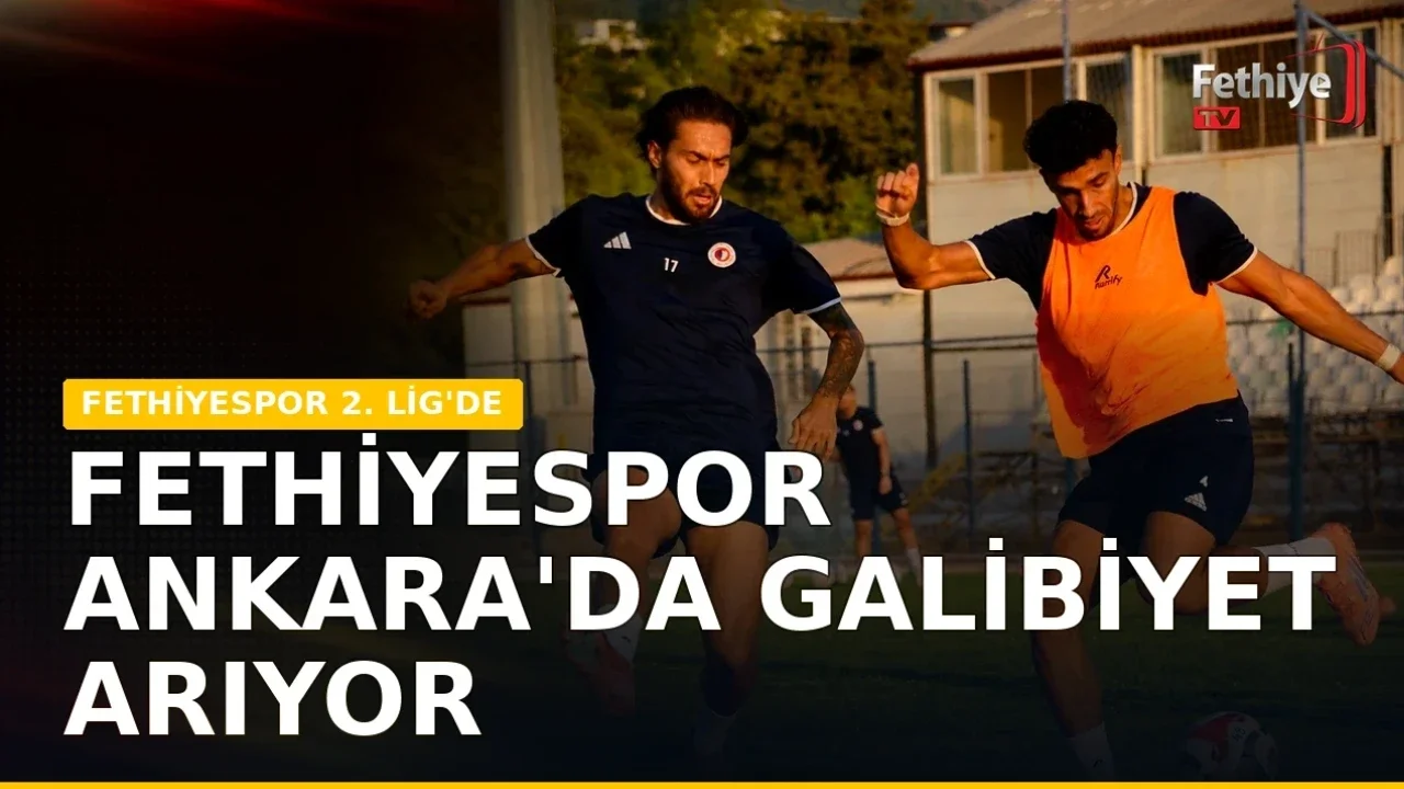 Fethiyespor'un Ankara Demirspor ile oynayacağı 2. Lig maçı öncesi hazırlıklar