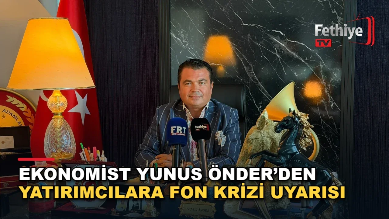 Ekonomist Yunus Önder, fon krizi ve yatırım kararları hakkında açıklamalarda bulundu