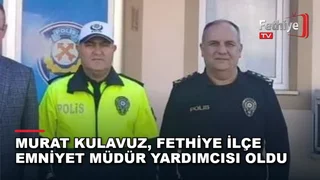 Fethiye İlçe Emniyet Müdür Yardımcılığına atanan Murat Kulavuz için görev değişikliği