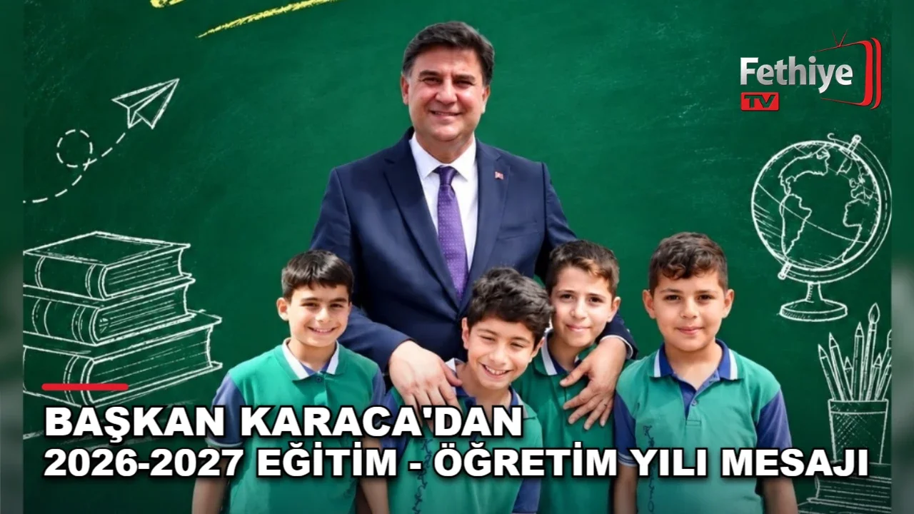 Fethiye Belediye Başkanı Alim Karaca'nın eğitim yılı mesajı ve öğrencilere çağrısı
