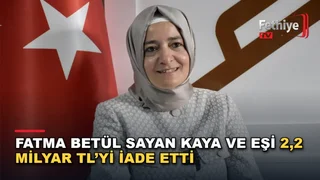 Fatma Betül Sayan Kaya ve eşi İlyas Kaya'nın fon soruşturması kapsamındaki iade süreci ele alınıyor