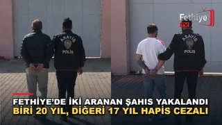 Fethiye'de kesinleşmiş hapis cezası bulunan iki aranan şahıs polis ekiplerince yakalandı