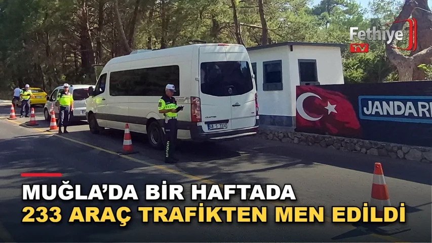 Muğla’da Bir Haftada 233 Araç Trafikten Men Edildi