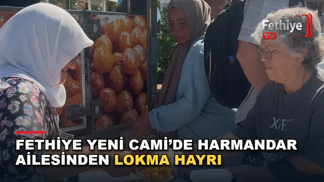 Fethiye Yeni Cami’de Harmandar Ailesinden Lokma Hayrı