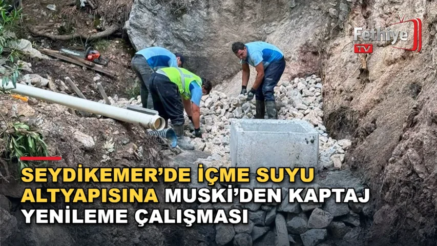 MUSKİ ekiplerinin Seydikemer Ceylan Mahallesi'nde yenilediği kaptaj yapıları ve isale hattı çalışması