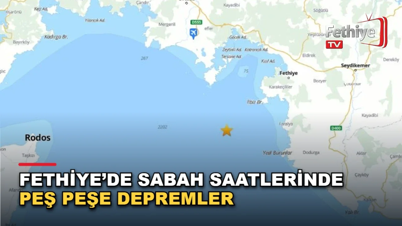 Fethiye açıklarında AFAD verilerine göre peş peşe iki deprem meydana geldi