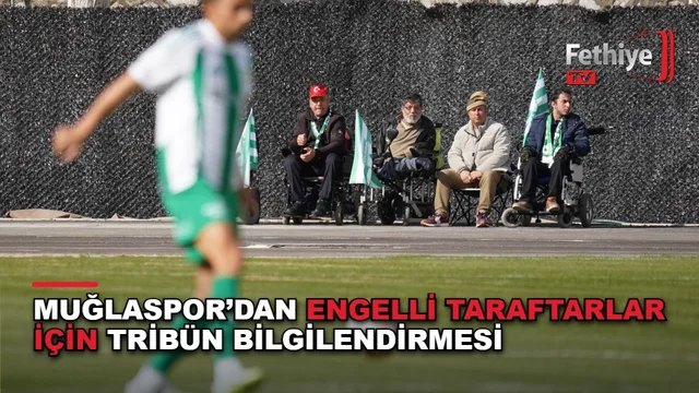 Muğlaspor engelli taraftarlar için Atatürk Stadyumu'nda özel tribün ayırdı